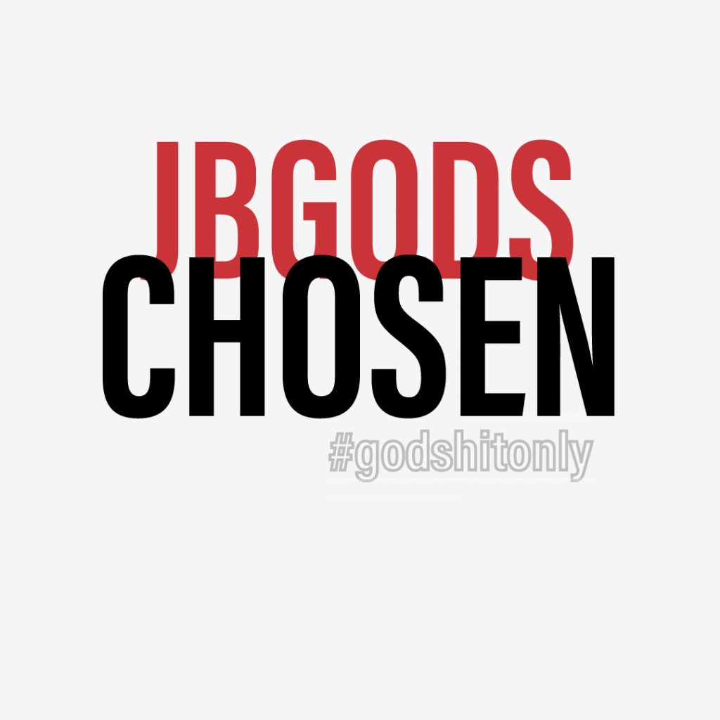 The Chosen One JBGODS