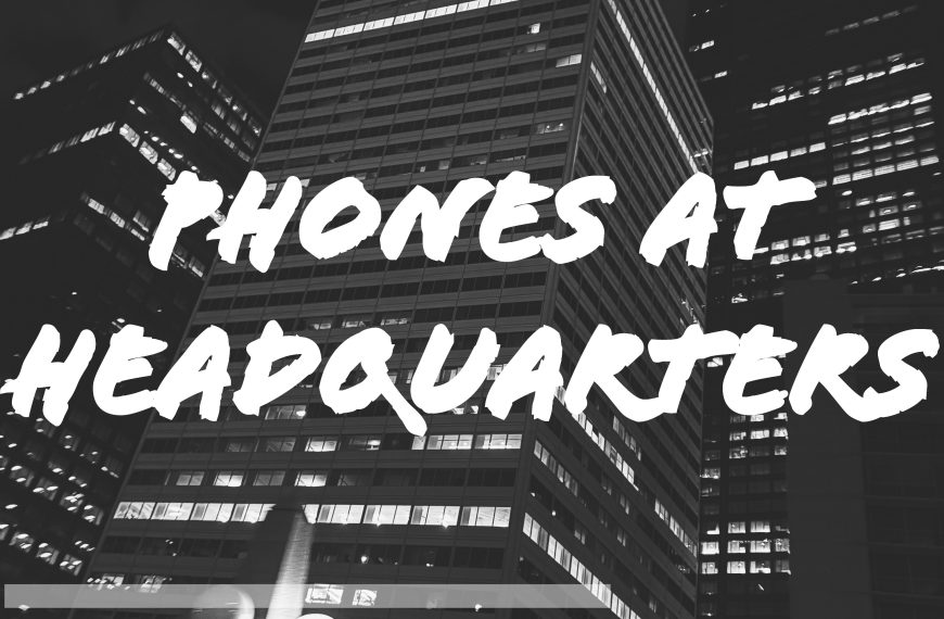The Phones Are On At World Headquarters